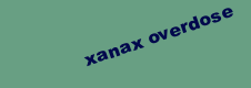 XANAX OVERDOSE